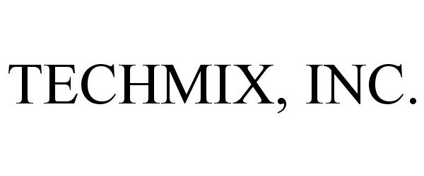 Trademark Logo TECHMIX, INC.