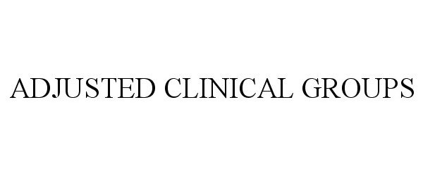 Trademark Logo ADJUSTED CLINICAL GROUPS