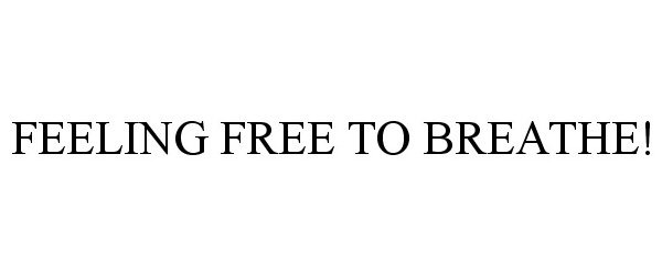  FEELING FREE TO BREATHE!