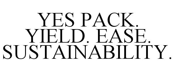  YES PACK. YIELD. EASE. SUSTAINABILITY.