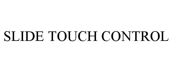  SLIDE TOUCH CONTROL