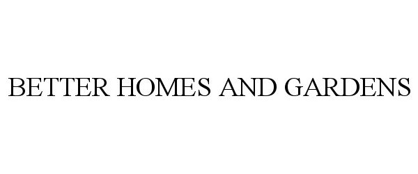 Trademark Logo BETTER HOMES AND GARDENS