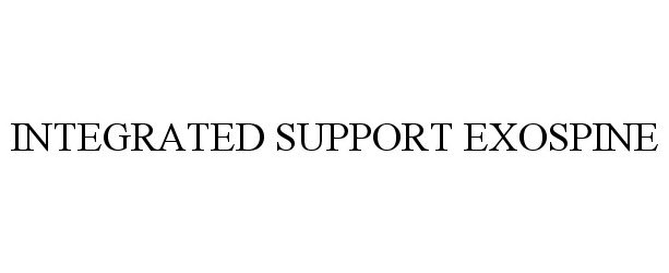 Trademark Logo INTEGRATED SUPPORT EXOSPINE