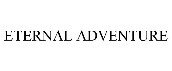 Trademark Logo ETERNAL ADVENTURE