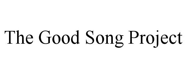  THE GOOD SONG PROJECT