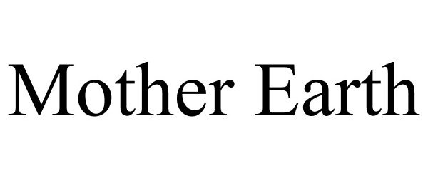 Trademark Logo MOTHER EARTH