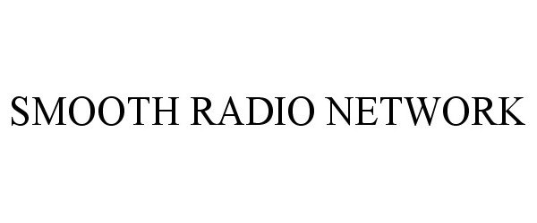  SMOOTH RADIO NETWORK