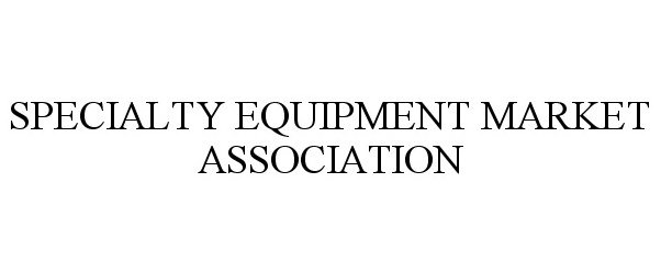 Trademark Logo SPECIALTY EQUIPMENT MARKET ASSOCIATION