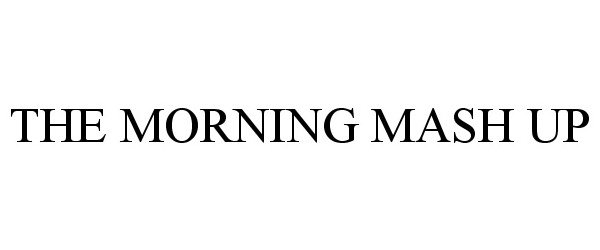 Trademark Logo THE MORNING MASH UP