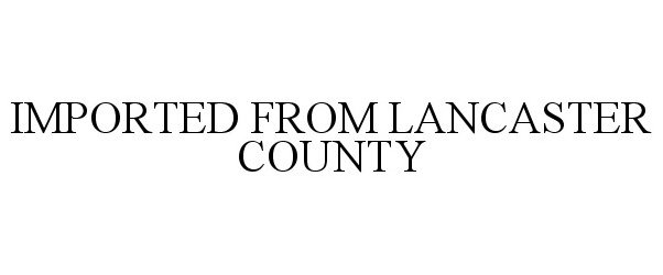 Trademark Logo IMPORTED FROM LANCASTER COUNTY
