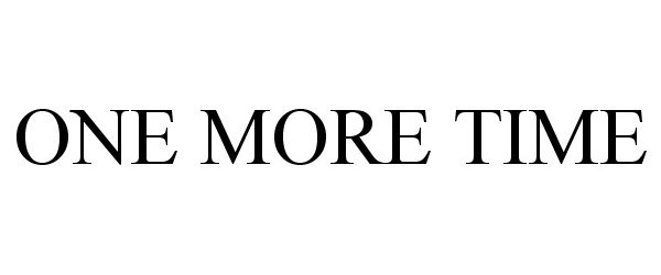 Trademark Logo ONE MORE TIME