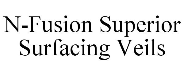 Trademark Logo N-FUSION SUPERIOR SURFACING VEILS