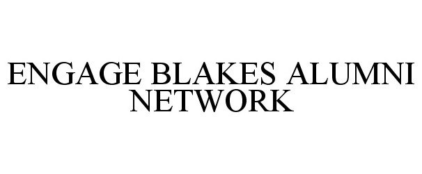  ENGAGE BLAKES ALUMNI NETWORK