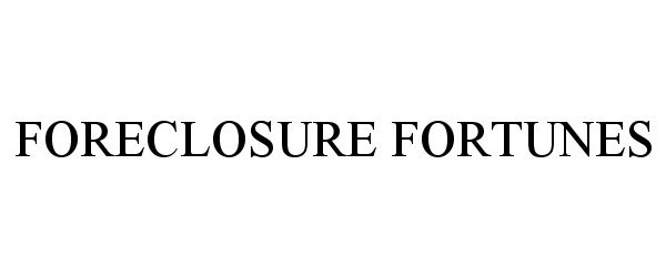  FORECLOSURE FORTUNES