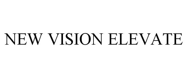  NEW VISION ELEVATE