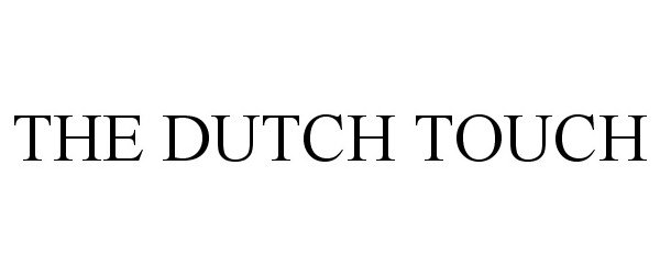 Trademark Logo THE DUTCH TOUCH