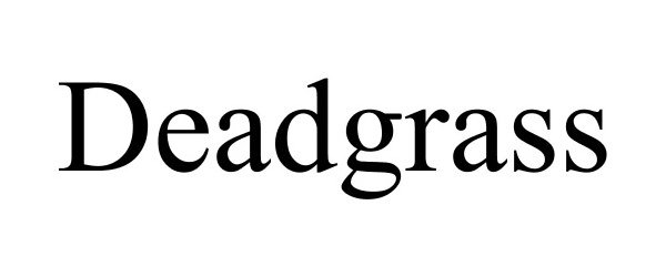 Trademark Logo DEADGRASS