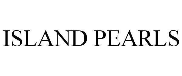 Trademark Logo ISLAND PEARLS