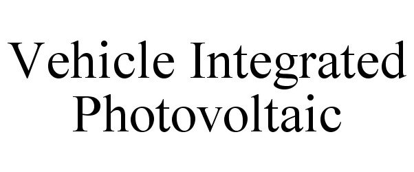 Trademark Logo VEHICLE INTEGRATED PHOTOVOLTAIC