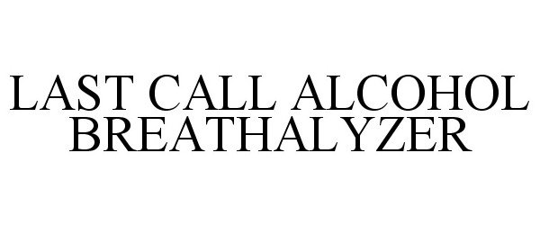  LAST CALL ALCOHOL BREATHALYZER