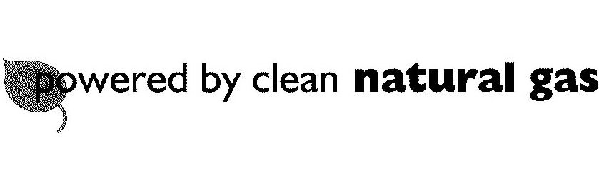  POWERED BY CLEAN NATURAL GAS