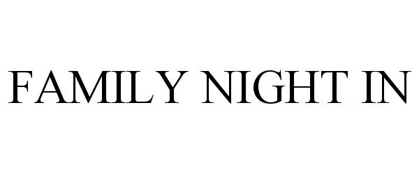 Trademark Logo FAMILY NIGHT IN