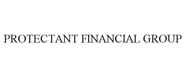  PROTECTANT FINANCIAL GROUP