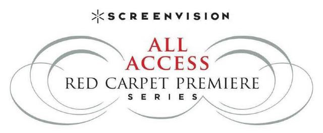  SCREENVISION ALL ACCESS RED CARPET PREMIERE SERIES