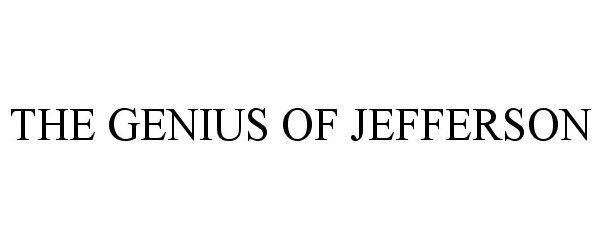 Trademark Logo THE GENIUS OF JEFFERSON