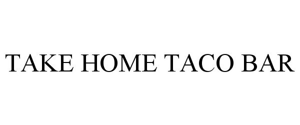  TAKE HOME TACO BAR