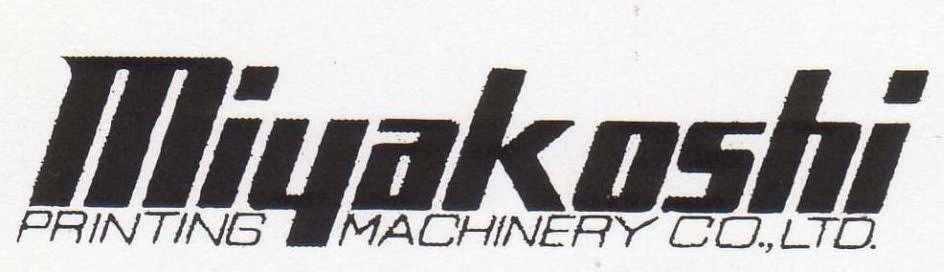  MIYAKOSHI PRINTING MACHINERY CO., LTD