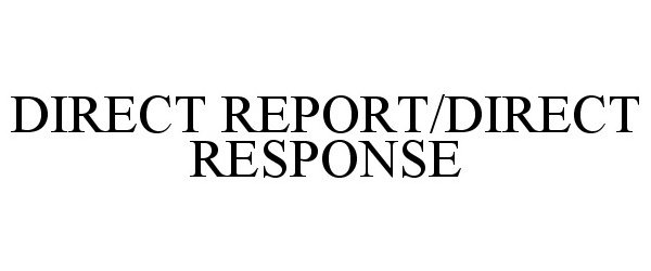 DIRECT REPORT/DIRECT RESPONSE
