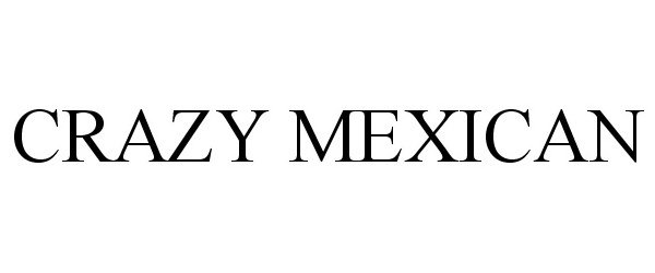  CRAZY MEXICAN