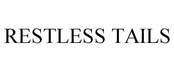 Trademark Logo RESTLESS TAILS