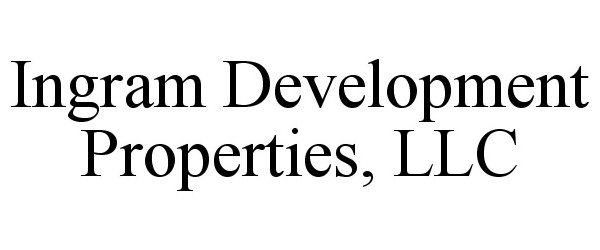  INGRAM DEVELOPMENT PROPERTIES, LLC