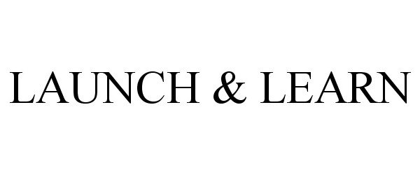 Trademark Logo LAUNCH &amp; LEARN