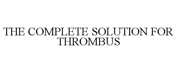  THE COMPLETE SOLUTION FOR THROMBUS