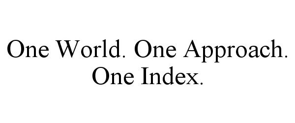 ONE WORLD. ONE APPROACH. ONE INDEX.