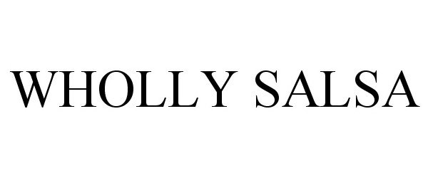 Trademark Logo WHOLLY SALSA