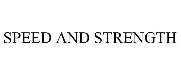Trademark Logo SPEED AND STRENGTH