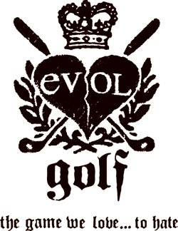  EVOL GOLF THE GAME WE LOVE ... TO HATE