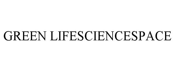 Trademark Logo GREEN LIFESCIENCESPACE