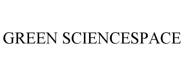 Trademark Logo GREEN SCIENCESPACE