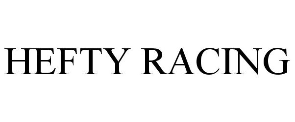 Trademark Logo HEFTY RACING