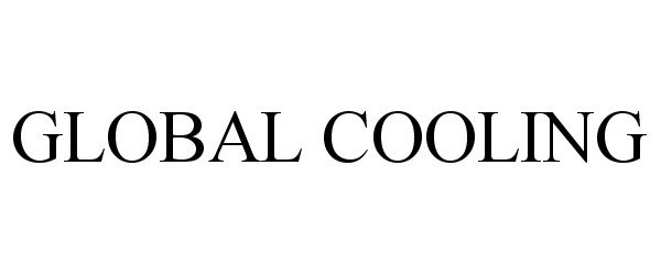 Trademark Logo GLOBAL COOLING