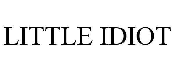 Trademark Logo LITTLE IDIOT