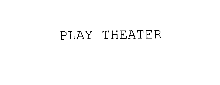  PLAY THEATER