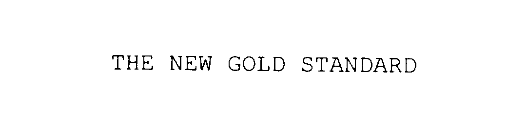 THE NEW GOLD STANDARD