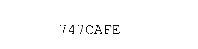 Trademark Logo 747CAFE