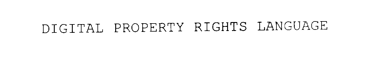  DIGITAL PROPERTY RIGHTS LANGUAGE